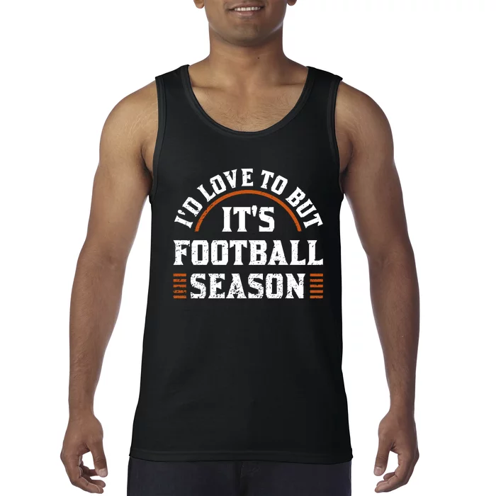 ID Love To But ItS Football Season Tank Top