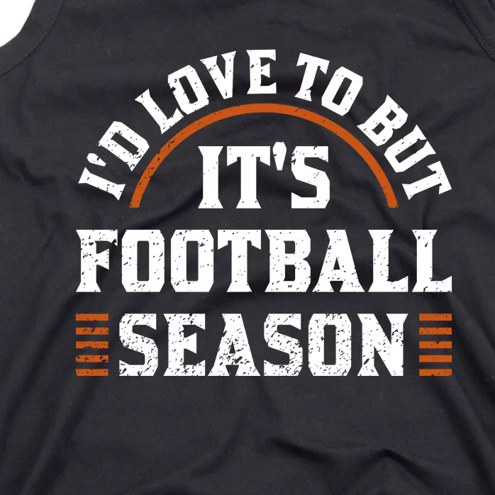 ID Love To But ItS Football Season Tank Top