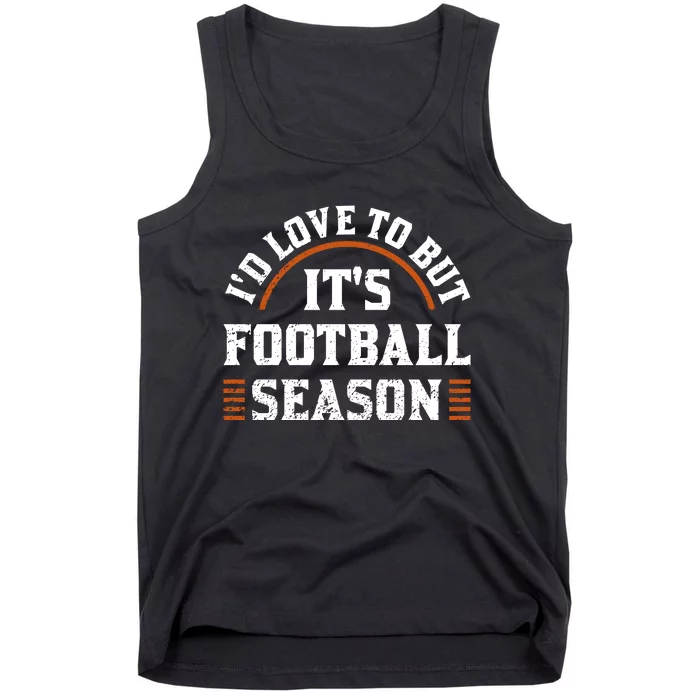 ID Love To But ItS Football Season Tank Top