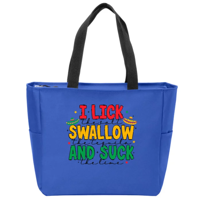 I Lick The Salt Swallow The Tequila Zip Tote Bag