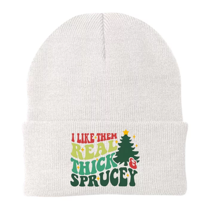 I Like Them Real Thick And Sprucy Christmas Holiday Season Knit Cap Winter Beanie