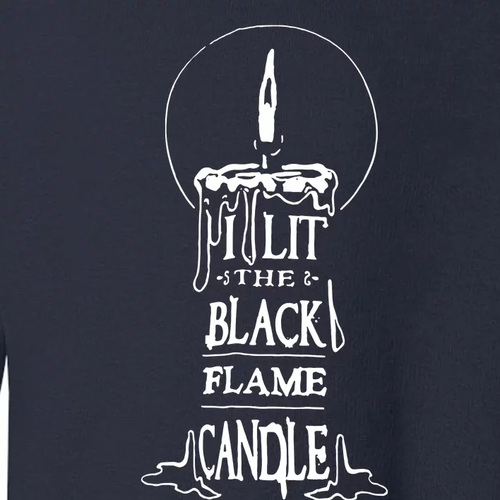 I Lit The Back Flame Candle Toddler Sweatshirt