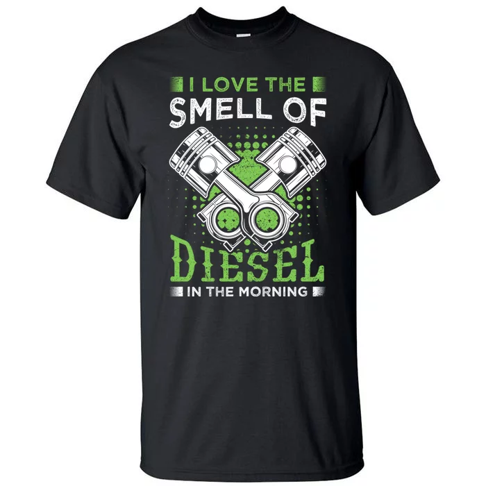 I Like The Smell Of Diesel Truck Mechanic Gift Mechanics Tall T-Shirt