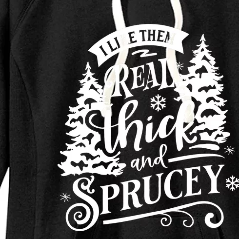 I Like Them Real Thick And Sprucey Funny Christmas Women's Fleece Hoodie