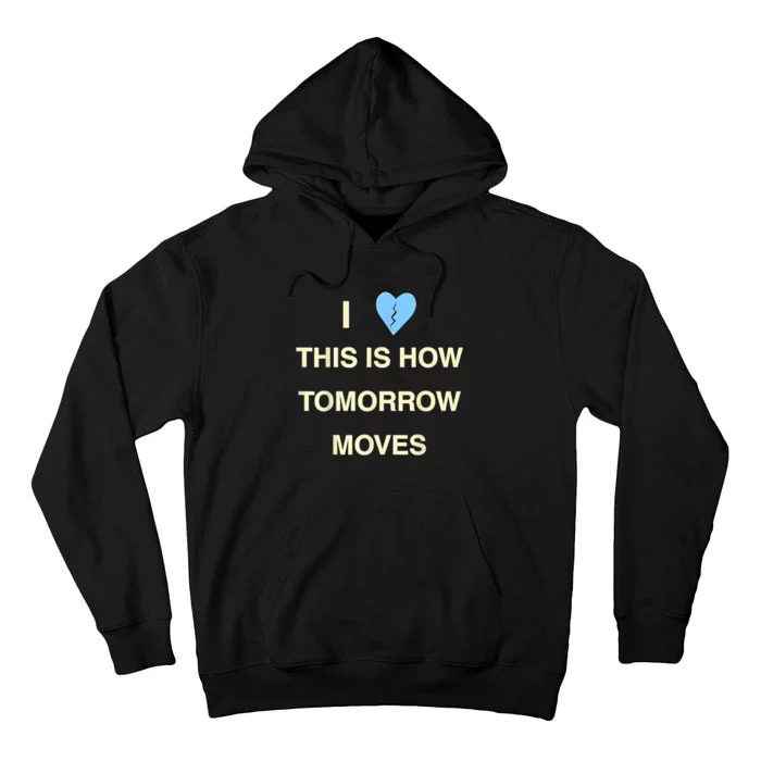 I Love This Is How Tomorrow Moves Tall Hoodie