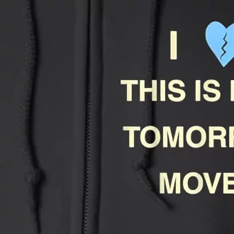 I Love This Is How Tomorrow Moves Full Zip Hoodie