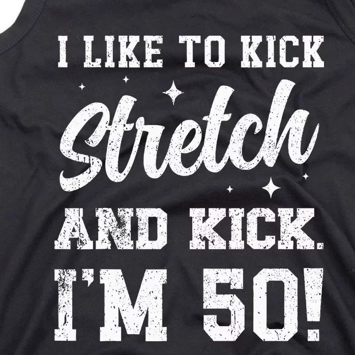 I Like To Kick Stretch And Kick IM 50 Tank Top