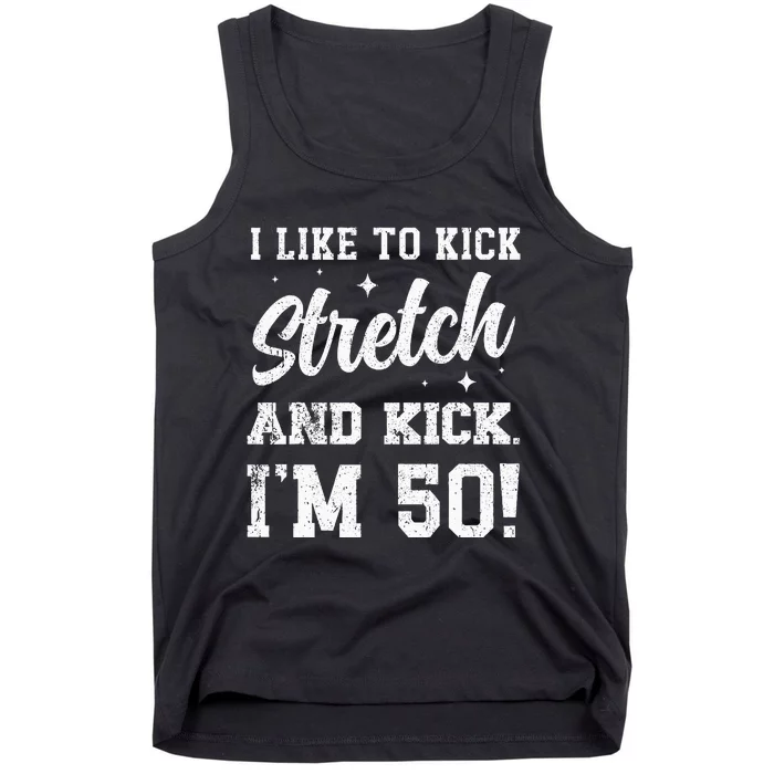 I Like To Kick Stretch And Kick IM 50 Tank Top