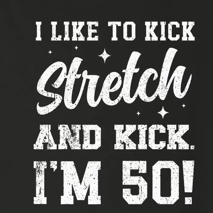 I Like To Kick Stretch And Kick IM 50 Toddler Long Sleeve Shirt