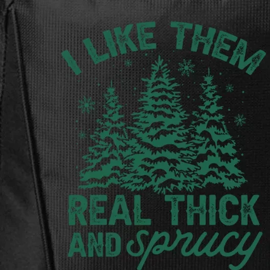 I Like Them Real Thick And Sprucey Christmas Tree Funny City Backpack