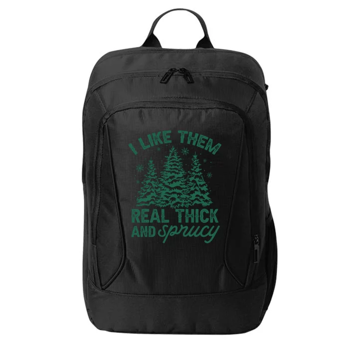 I Like Them Real Thick And Sprucey Christmas Tree Funny City Backpack