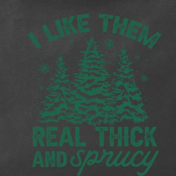 I Like Them Real Thick And Sprucey Christmas Tree Funny Zip Tote Bag