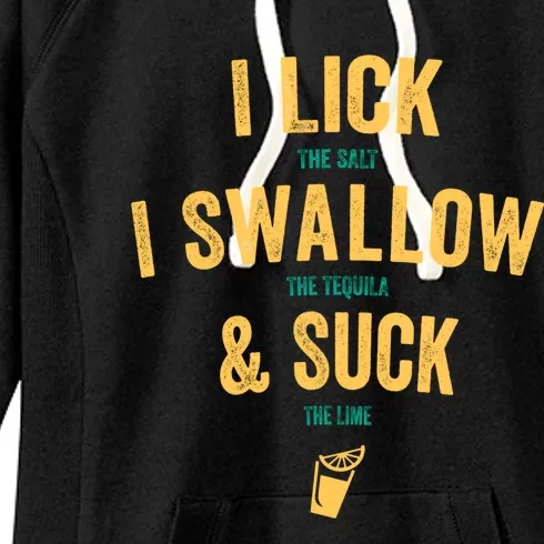 I Lick The Salt Swallow The Tequila And Suck The Lime Meaningful Gift Women's Fleece Hoodie