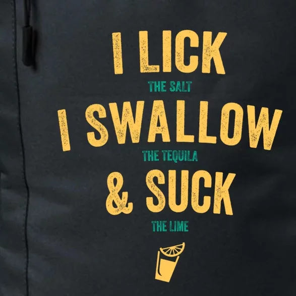 I Lick The Salt Swallow The Tequila And Suck The Lime Meaningful Gift Daily Commute Backpack