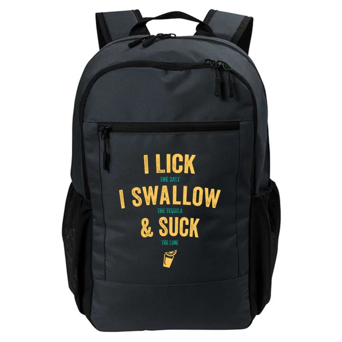 I Lick The Salt Swallow The Tequila And Suck The Lime Meaningful Gift Daily Commute Backpack