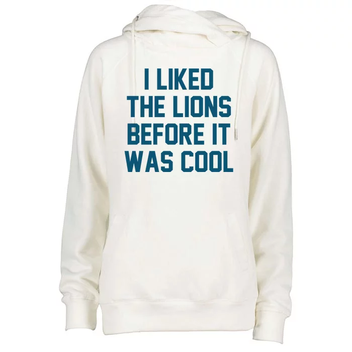 I Liked The Lions Before It Was Cool Funny Football Womens Funnel Neck Pullover Hood