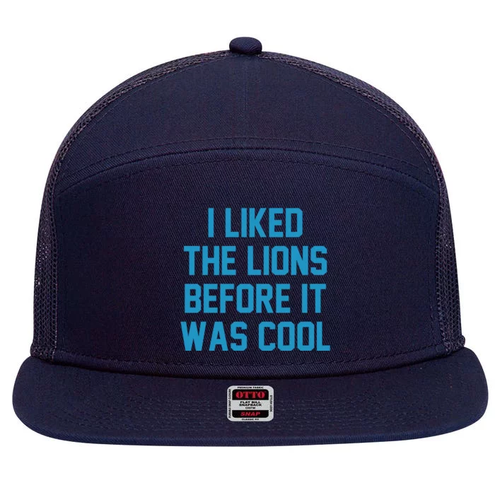 I Liked The Lions Before It Was Cool Funny Football 7 Panel Mesh Trucker Snapback Hat