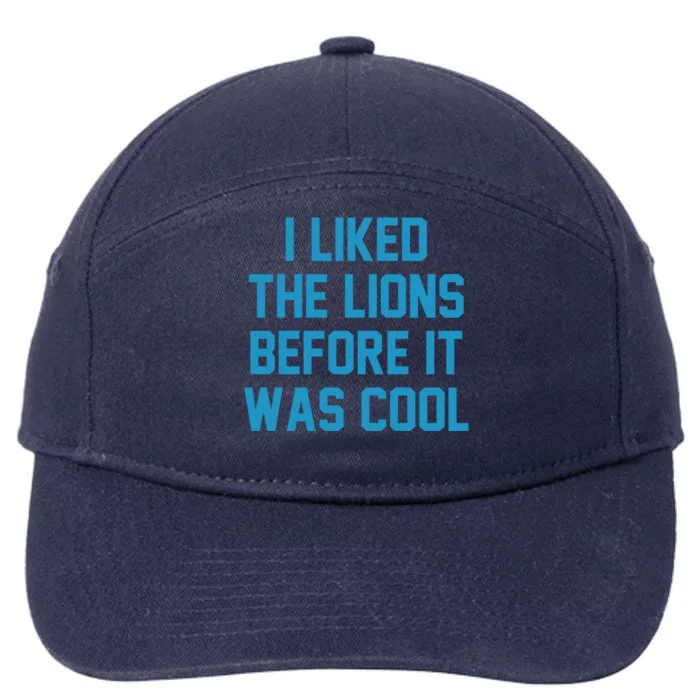 I Liked The Lions Before It Was Cool Funny Football 7-Panel Snapback Hat