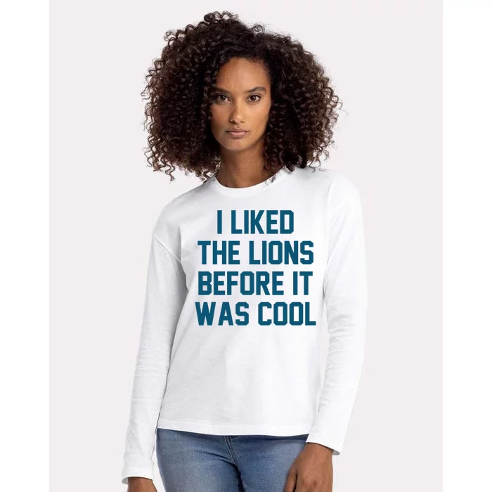 I Liked The Lions Before It Was Cool Funny Football Womens Cotton Relaxed Long Sleeve T-Shirt