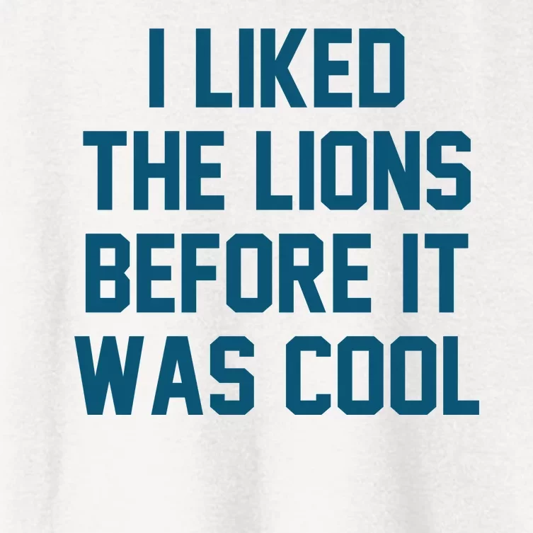 I Liked The Lions Before It Was Cool Funny Football Women's Crop Top Tee