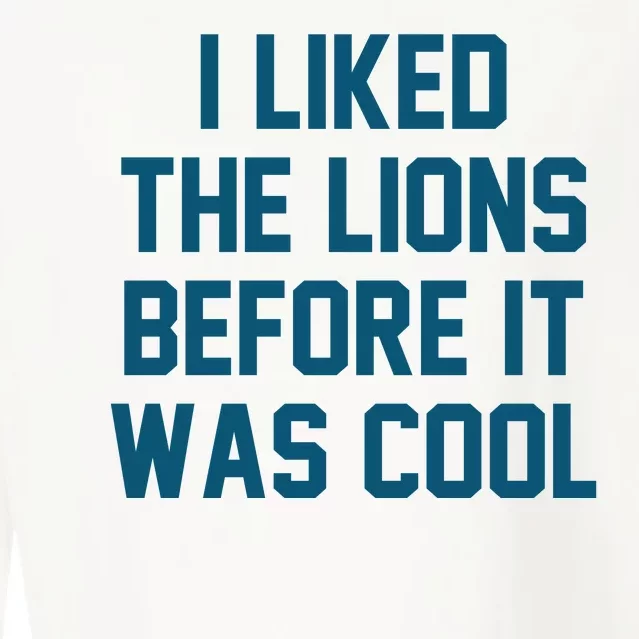 I Liked The Lions Before It Was Cool Funny Football Cropped Pullover Crew