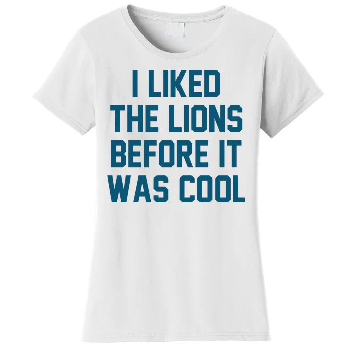 I Liked The Lions Before It Was Cool Funny Football Women's T-Shirt