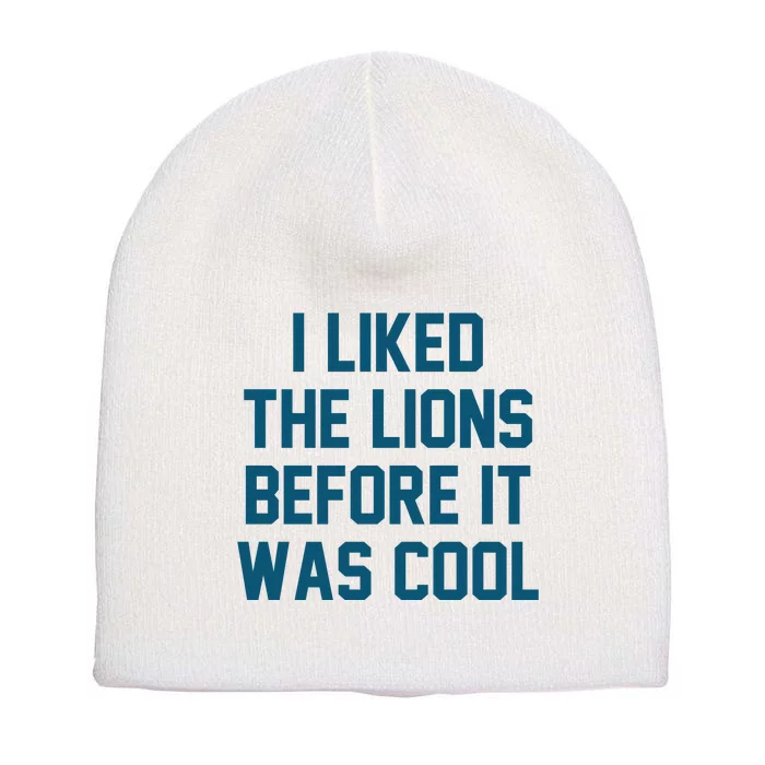 I Liked The Lions Before It Was Cool Funny Football Short Acrylic Beanie