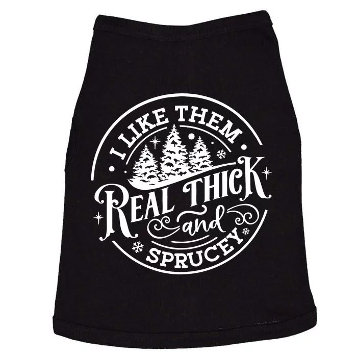 I Like Them Real Thick And Sprucy Doggie Tank