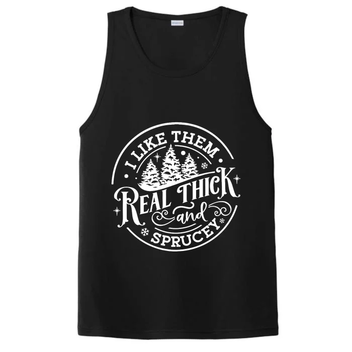 I Like Them Real Thick And Sprucy Performance Tank