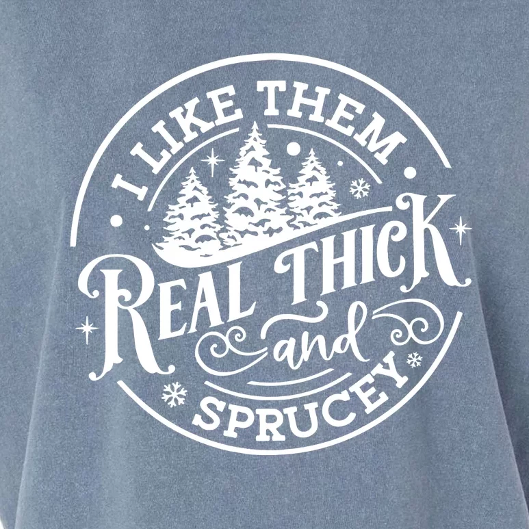 I Like Them Real Thick And Sprucy Garment-Dyed Women's Muscle Tee