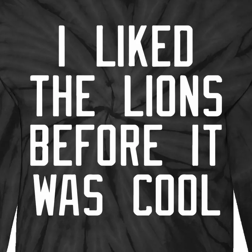 I Liked The Lions Before It Was Cool Slim Shady Tie-Dye Long Sleeve Shirt