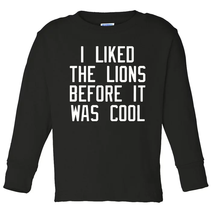 I Liked The Lions Before It Was Cool Slim Shady Toddler Long Sleeve Shirt