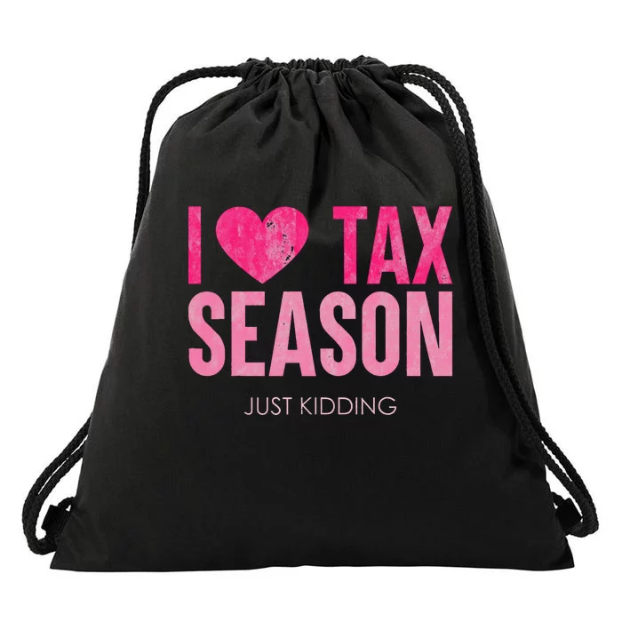 I Love Tax Season Just Kidding Survivor Accountant Drawstring Bag