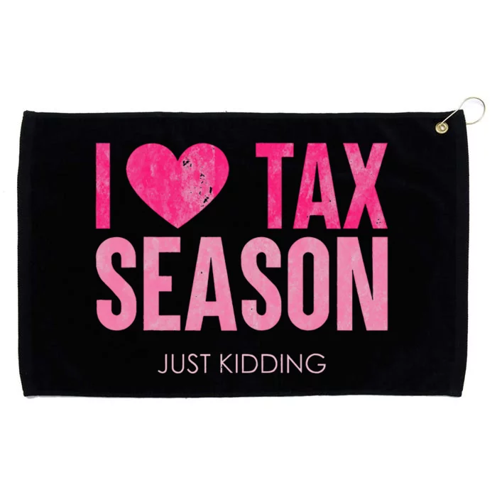 I Love Tax Season Just Kidding Survivor Accountant Grommeted Golf Towel