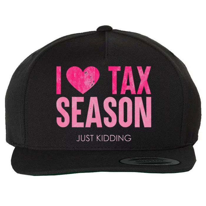 I Love Tax Season Just Kidding Survivor Accountant Wool Snapback Cap