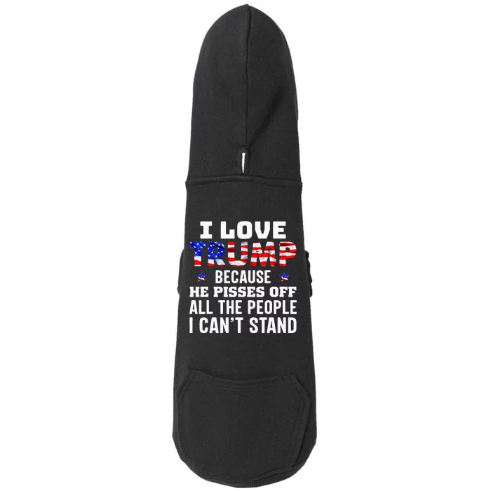 I Love Trump Because He Pisses Off The People I CanT Stand Doggie 3-End Fleece Hoodie