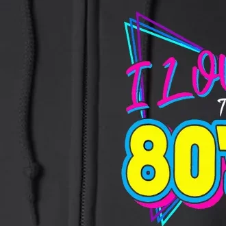 I Love the 80's I Love the 80s Full Zip Hoodie