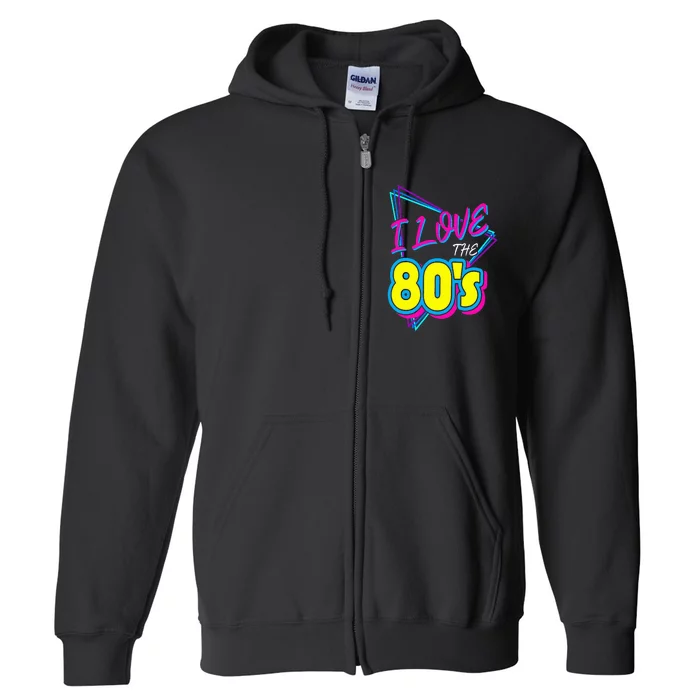 I Love the 80's I Love the 80s Full Zip Hoodie