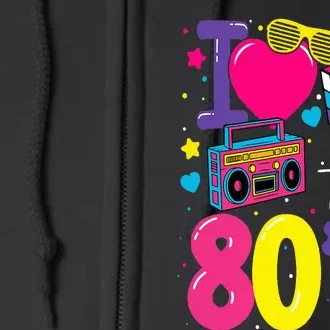 I Love The 80s 80's Party Retro Full Zip Hoodie