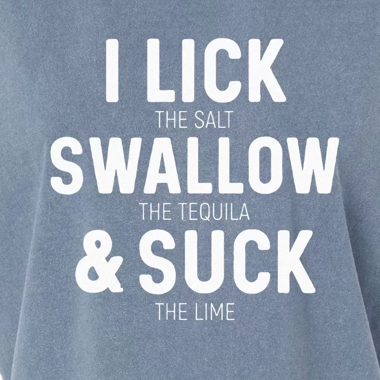 I Lick The Salt Swallow The Tequila And Suck Lime Garment-Dyed Women's Muscle Tee