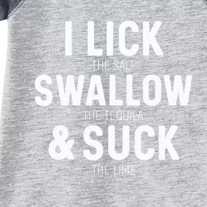 I Lick The Salt Swallow The Tequila And Suck Lime Infant Baby Jersey Bodysuit