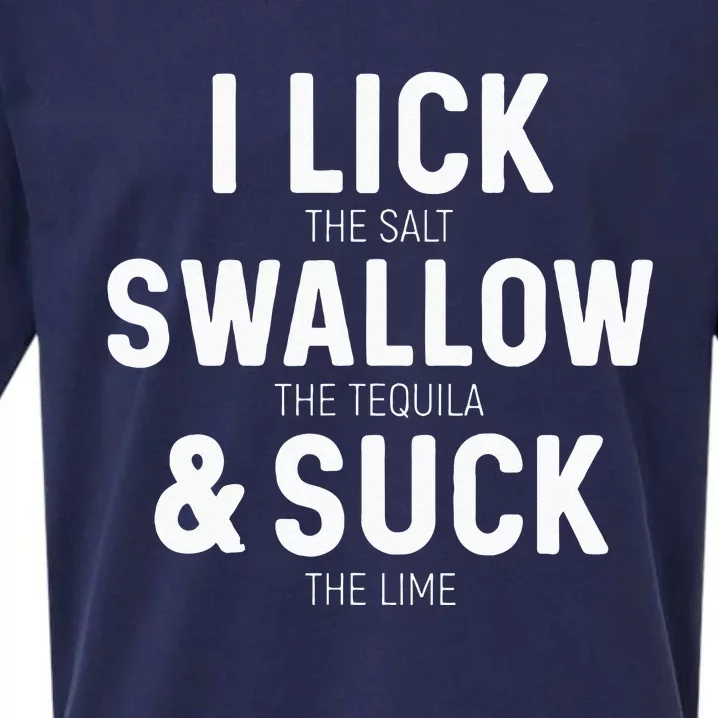 I Lick The Salt Swallow The Tequila And Suck Lime Sueded Cloud Jersey T-Shirt