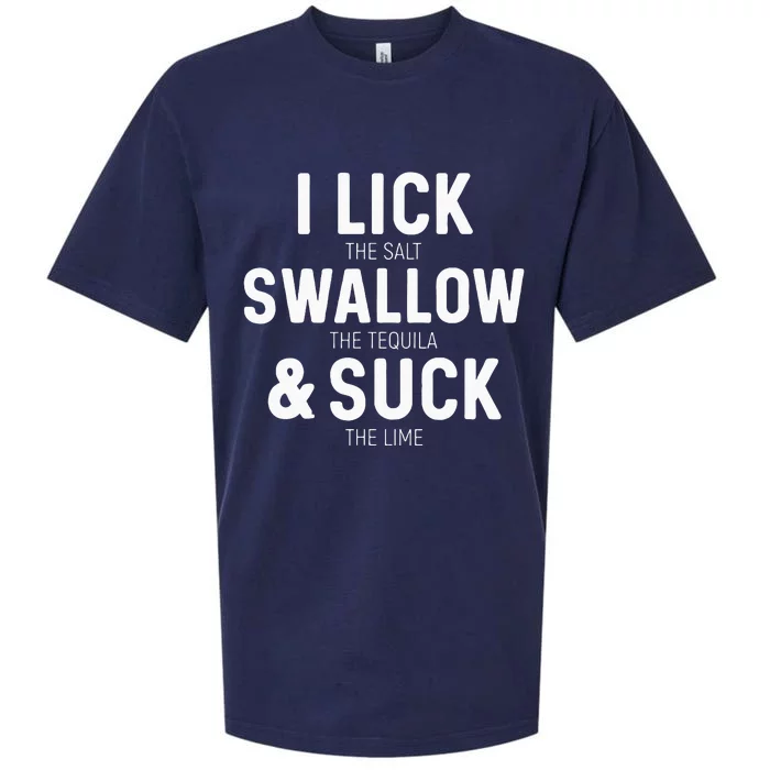 I Lick The Salt Swallow The Tequila And Suck Lime Sueded Cloud Jersey T-Shirt