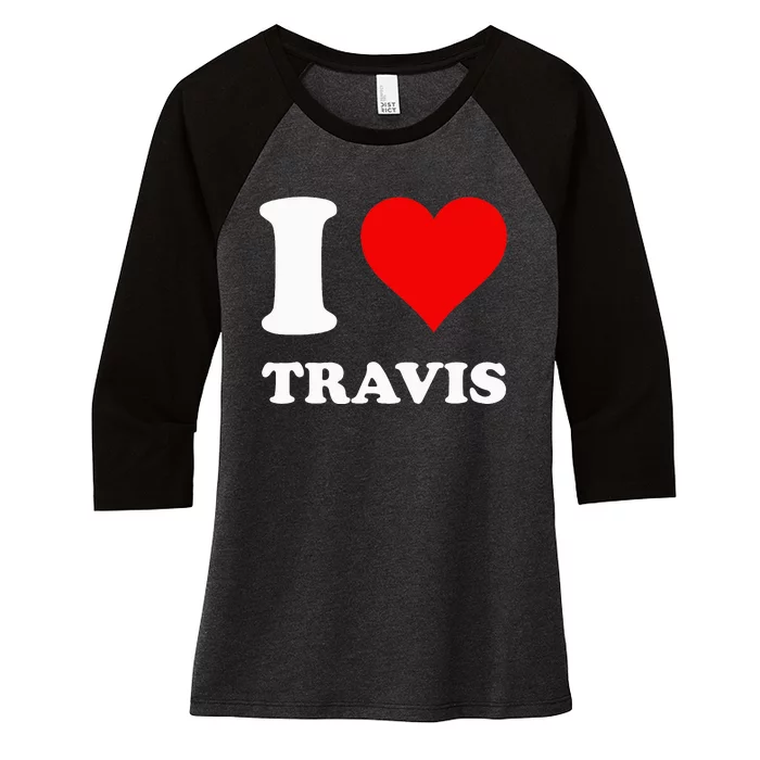 I love TRAVIS my valentine sorry ladies guys heart belongs Women's Tri-Blend 3/4-Sleeve Raglan Shirt