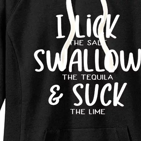 I Lick The Salt Swallow The Tequila Suck The Lime Bachelor Gift Women's Fleece Hoodie