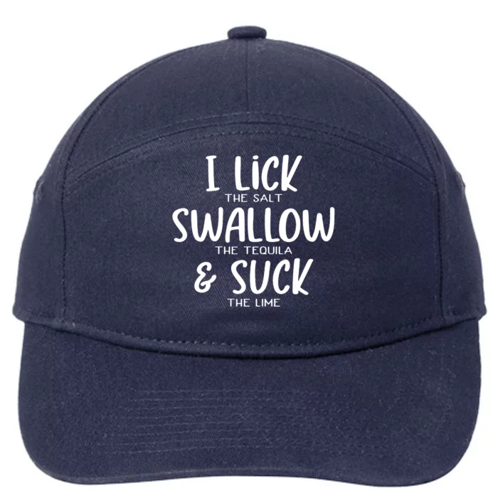 I Lick The Salt Swallow The Tequila Suck The Lime Bachelor Gift 7-Panel Snapback Hat