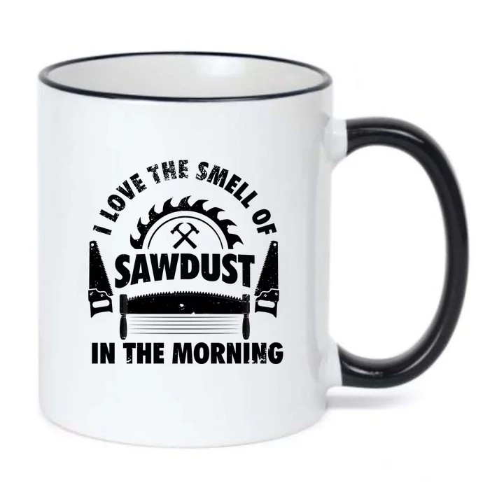 I Love The Smell Of Sawdust In The Morning Saw Carpenter Meaningful Gift Black Color Changing Mug