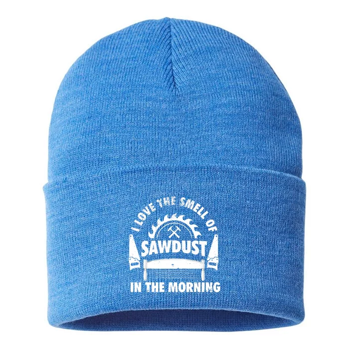 I Love The Smell Of Sawdust In The Morning Saw Carpenter Meaningful Gift Sustainable Knit Beanie