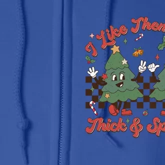 I Like Them Real Thick Sprucey Christmas Tree Xmas Groovy Gift Full Zip Hoodie