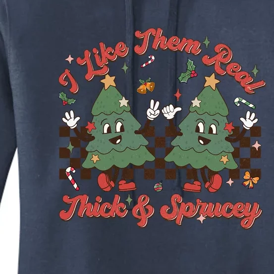 I Like Them Real Thick Sprucey Christmas Tree Xmas Groovy Gift Women's Pullover Hoodie